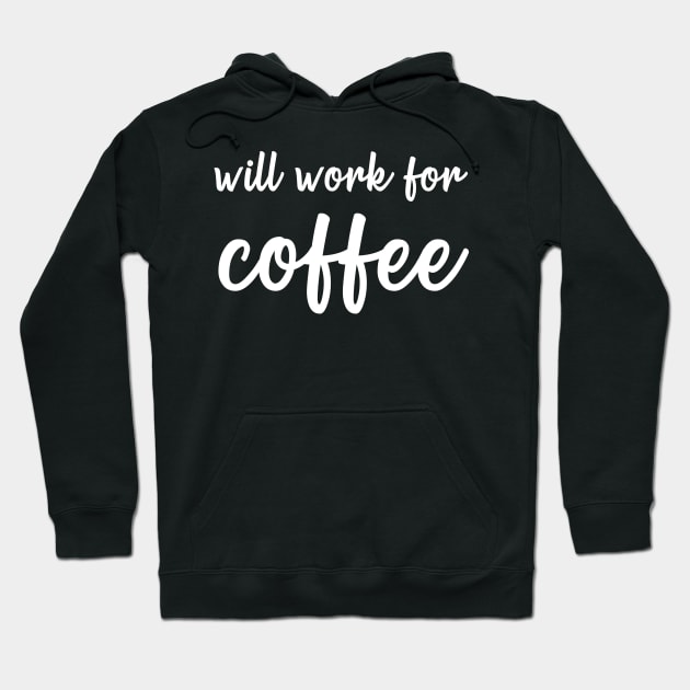 Will Work For Coffee Hoodie by quoteee